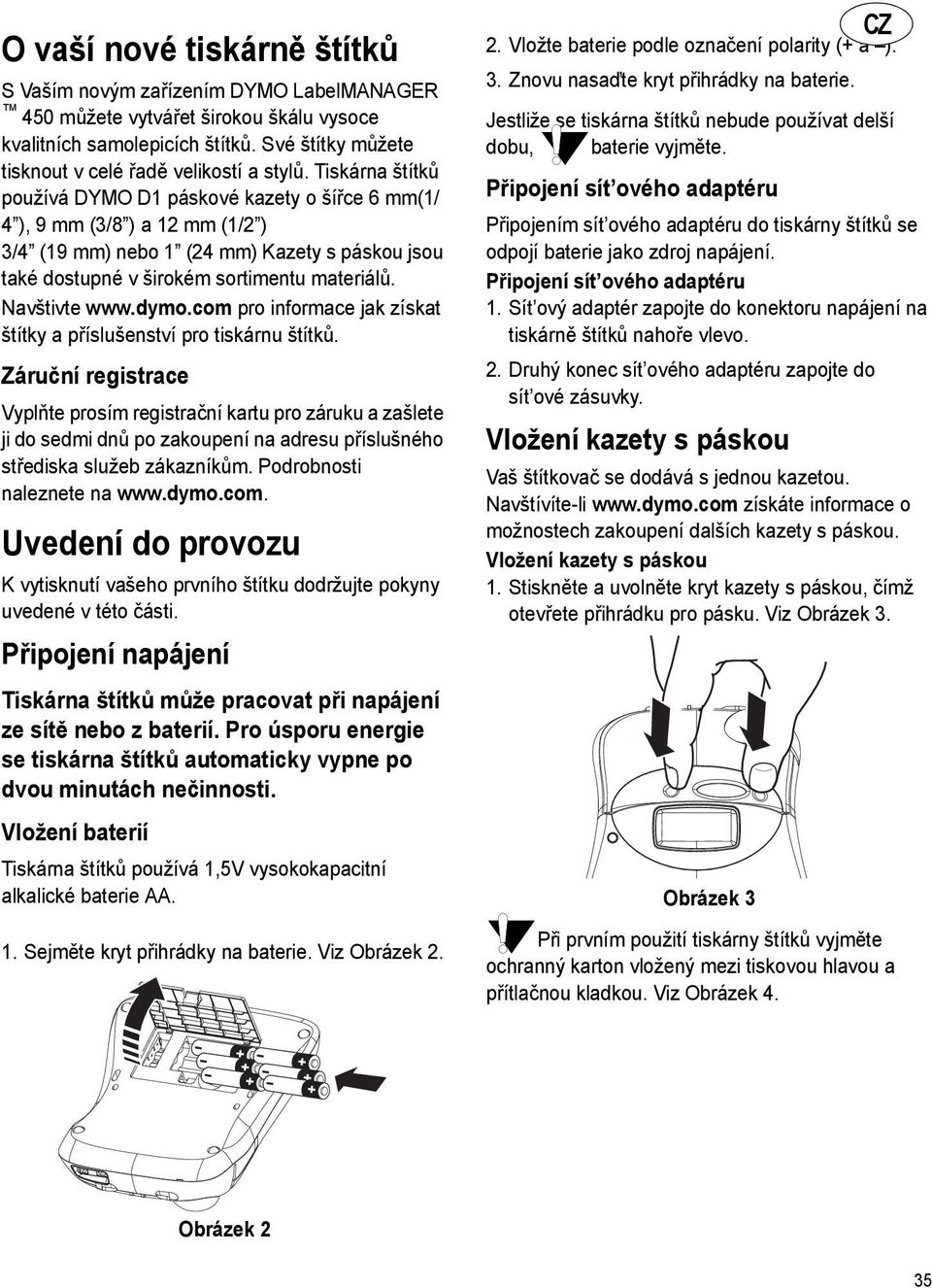 dymo.com pro informace jak získat štítky a příslušenství pro tiskárnu štítků.