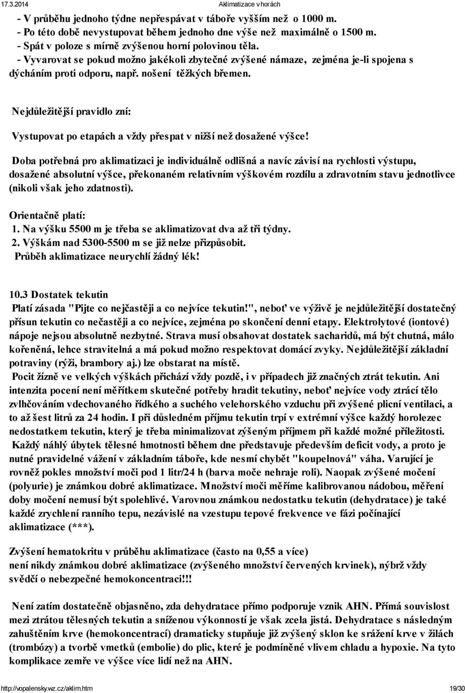 Nejdůležitější pravidlo zní: Vystupovat po etapách a vždy přespat v nižší než dosažené výšce!