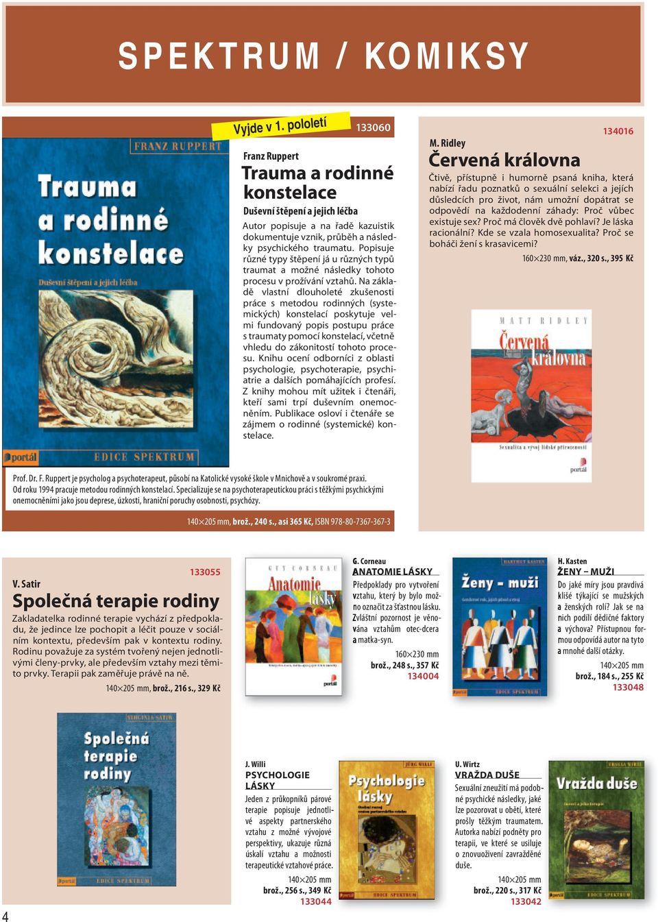 Na základě vlastní dlouholeté zkušenosti práce s metodou rodinných (systemických) konstelací poskytuje velmi fundovaný popis postupu práce s traumaty pomocí konstelací, včetně vhledu do zákonitostí