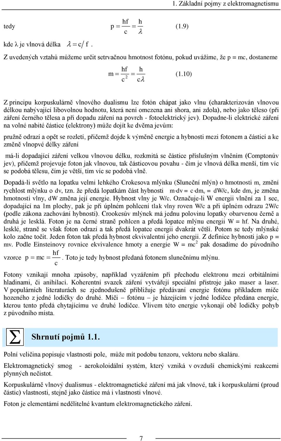 čeného tělesa a při dopadu záření na povch - fotoelektický jev).