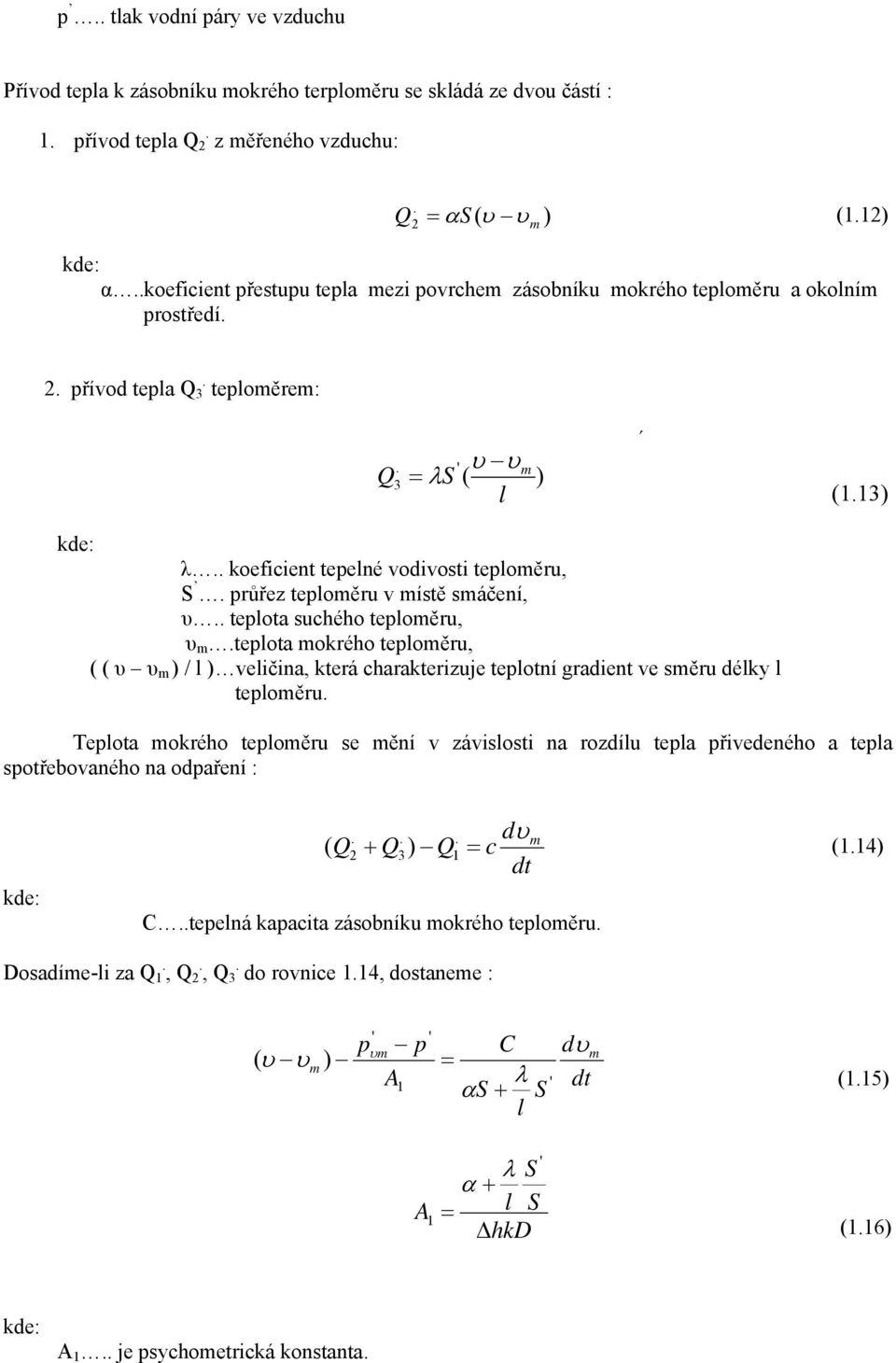 růřez teloměru v místě smáčení, υ.. telota suchého teloměru, υ m.telota mokrého teloměru, ( ( υ υ m ) / l ) veličina, která charakterizuje telotní gradient ve směru délky l teloměru.