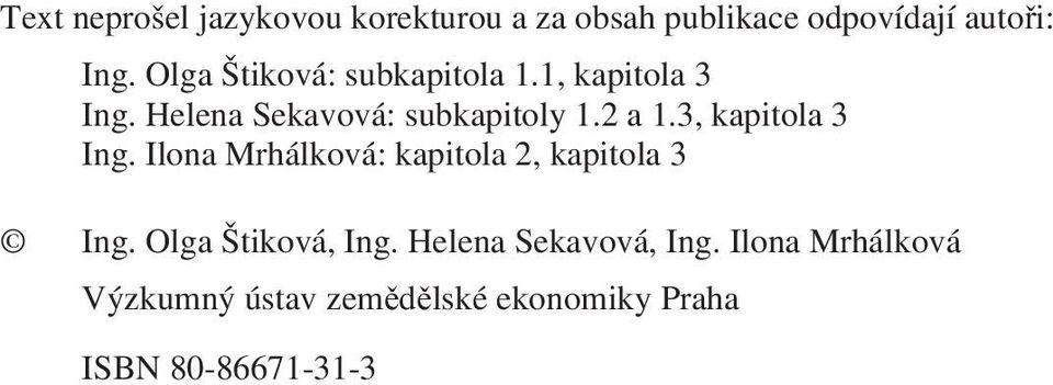 3, kapitola 3 Ing. Ilona Mrhálková: kapitola 2, kapitola 3 Ing. Olga Štiková, Ing.