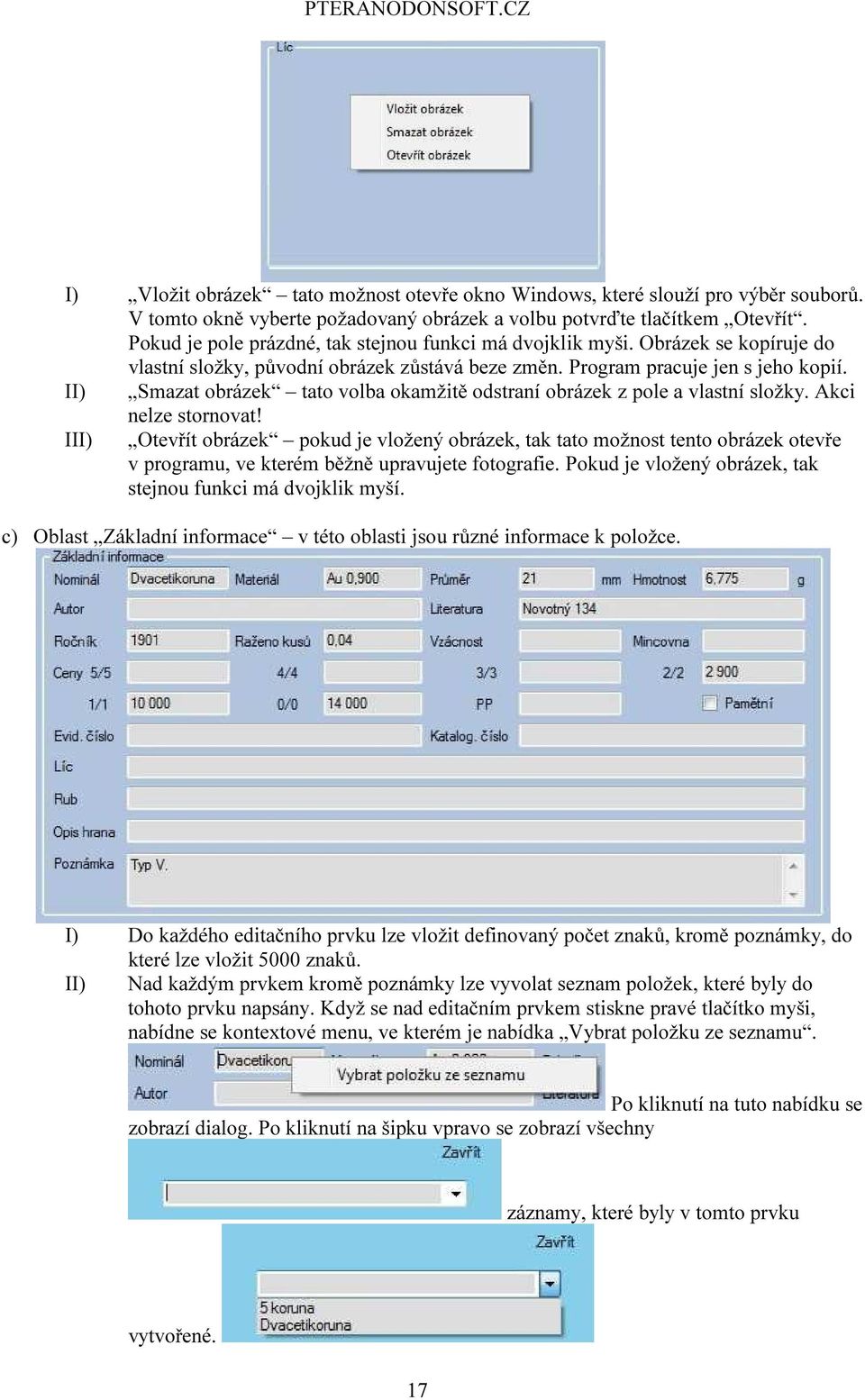 II) Smazat obrázek tato volba okamžitě odstraní obrázek z pole a vlastní složky. Akci nelze stornovat!