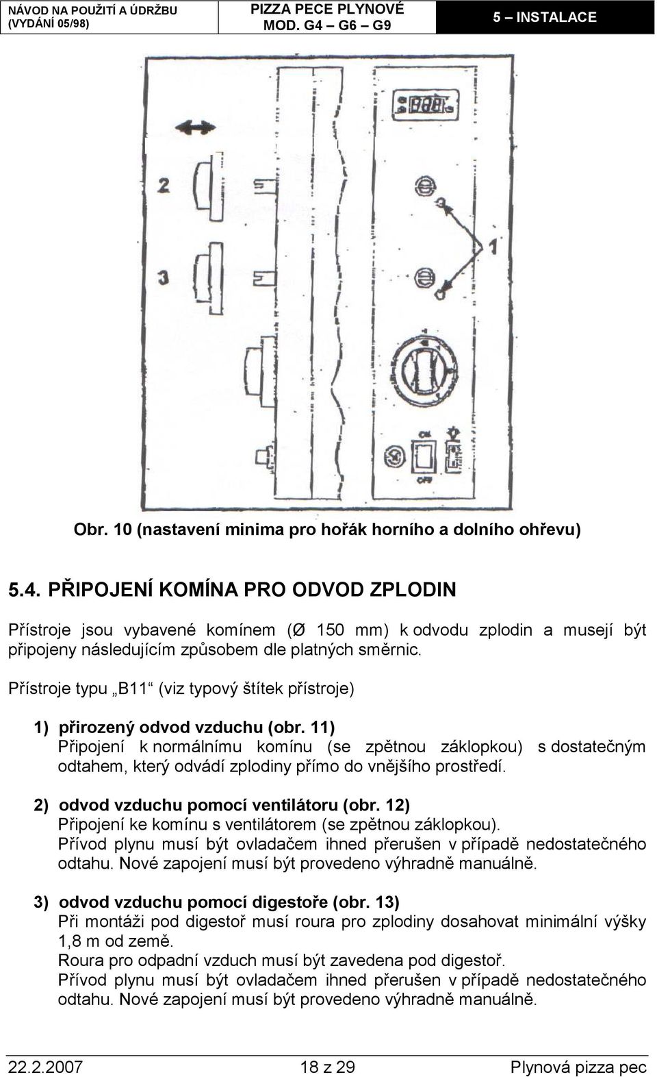 Přístroje typu B11 (viz typový štítek přístroje) 1) přirozený odvod vzduchu (obr.