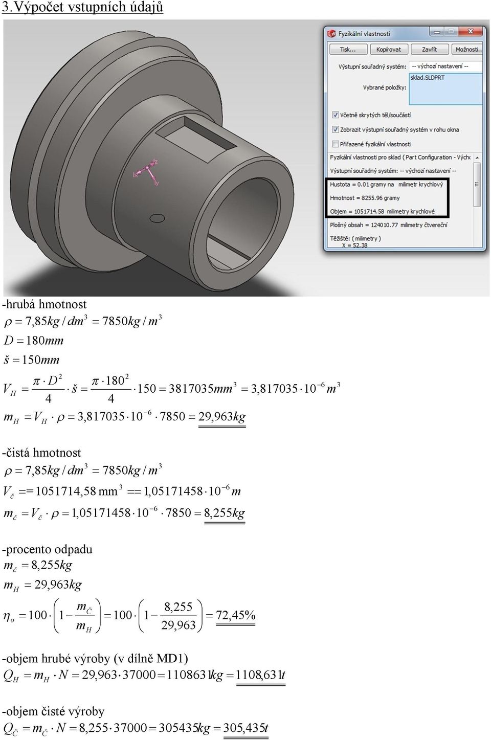 -procento odpadu m 8,55kg m č H 9,963kg m 100 o 1 m Č H 3 3 1,05171458 10 6 100 1 3 6 m 7850 8,55kg 8,55 7,45% 9,963 -objem