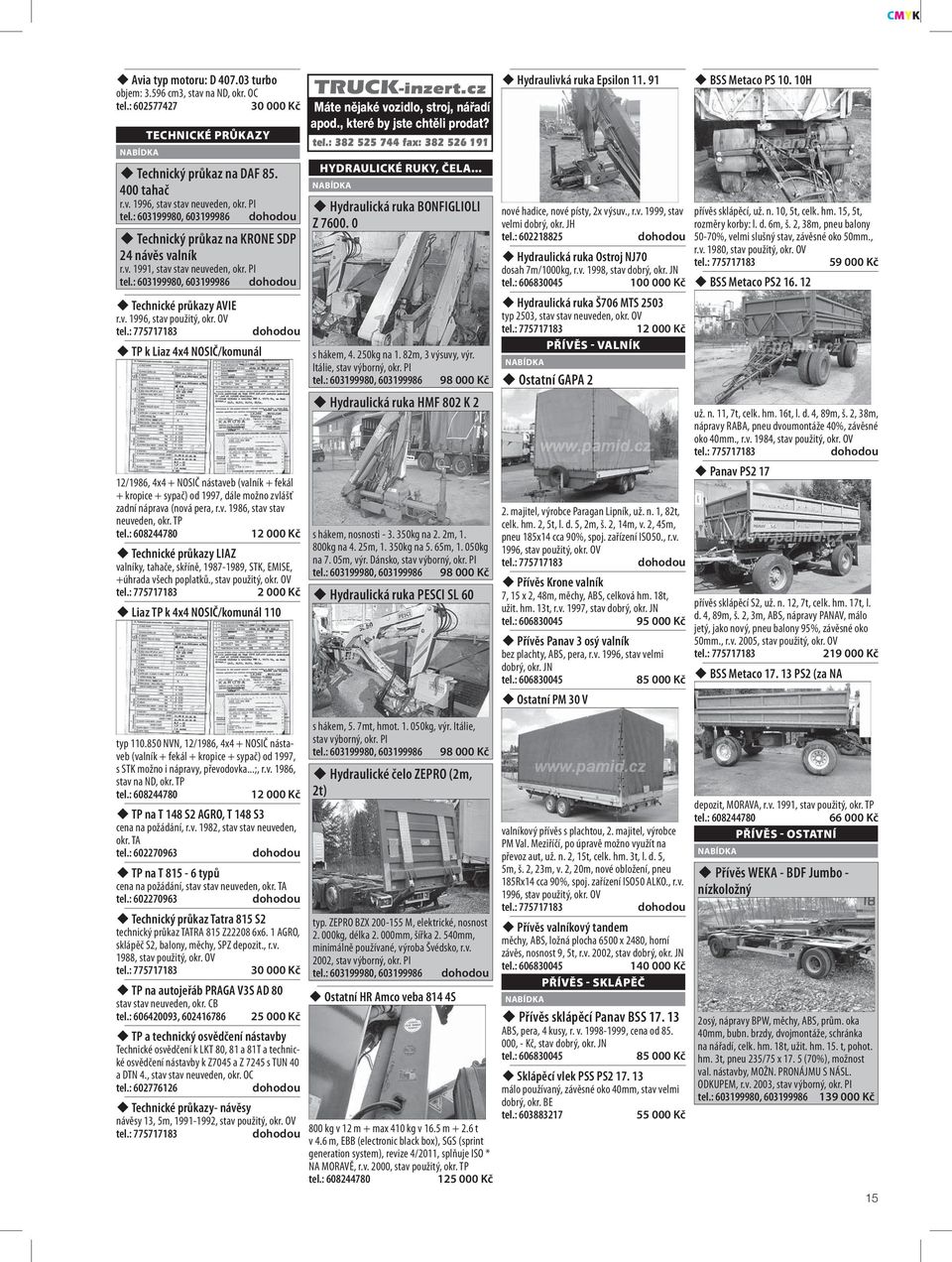 OV TP k Liaz 4x4 NOSIČ/komunál 12/1986, 4x4 + NOSIČ nástaveb (valník + fekál + kropice + sypač) od 1997, dále možno zvlášť zadní náprava (nová pera, r.v. 1986, stav stav neuveden, okr.