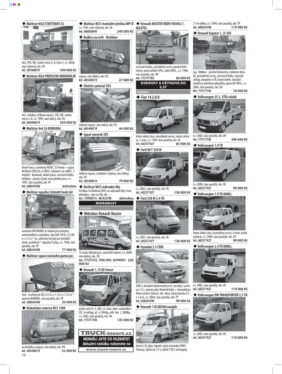 , r.v. 1996, stav použitý, okr. OV 60 000 Kč DODÁVKY A UŽITKOVÁ DO 3,5T Fiat 14 2.8 D naj.