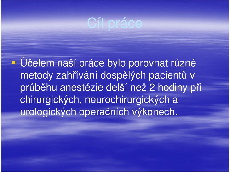 anestézie delší než 2 hodiny při chirurgických,