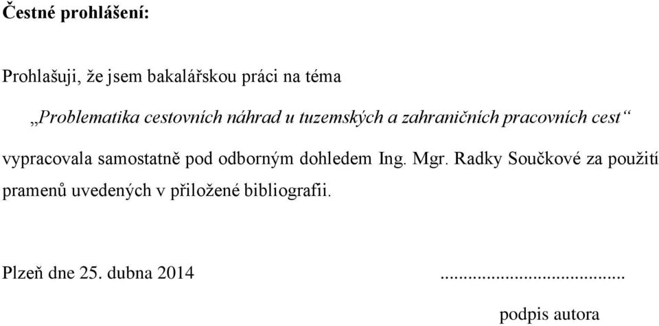 vypracovala samostatně pod odborným dohledem Ing. Mgr.