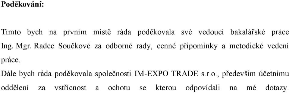 Radce Součkové za odborné rady, cenné připomínky a metodické vedení práce.