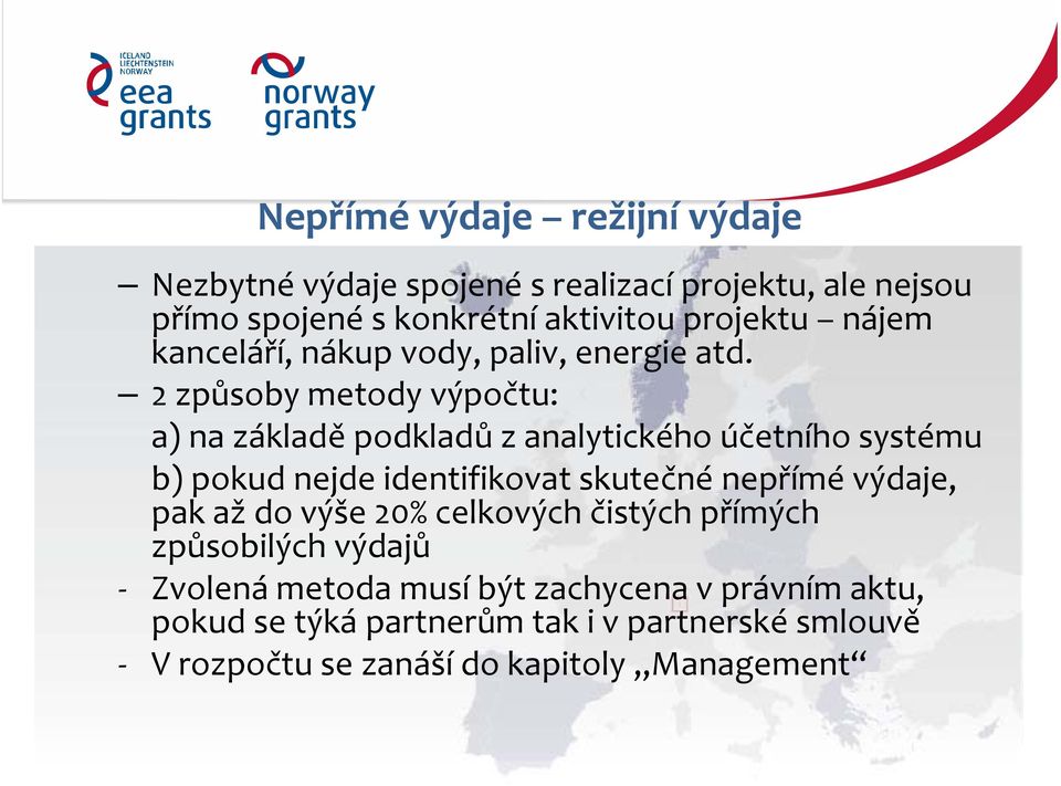 2 způsoby metody výpočtu: a) na základě podkladů z analytického účetního systému b) pokud nejde identifikovat skutečné nepřímé