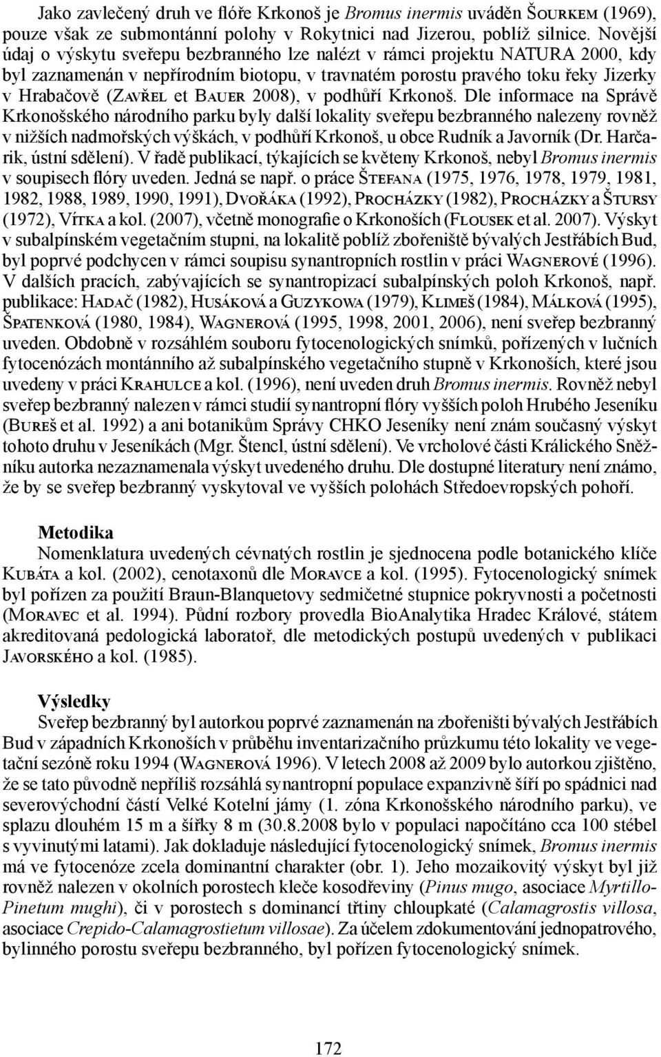 Bauer 2008), v podhůří Krkonoš.