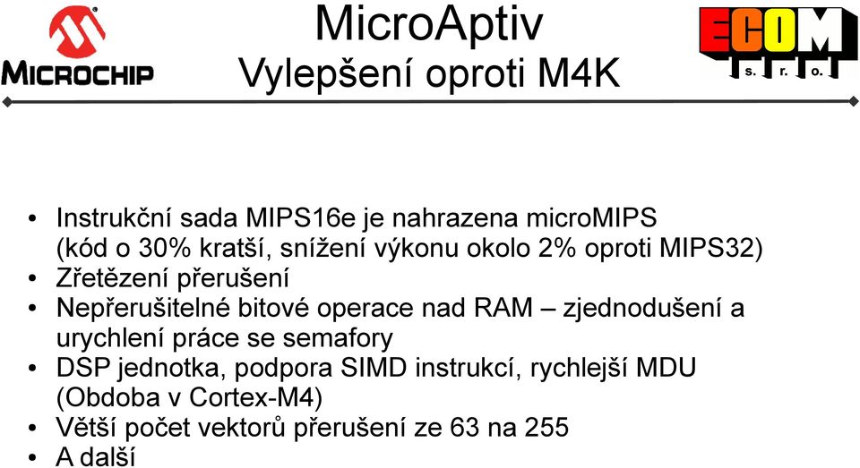 bitové operace nad RAM zjednodušení a urychlení práce se semafory DSP jednotka, podpora