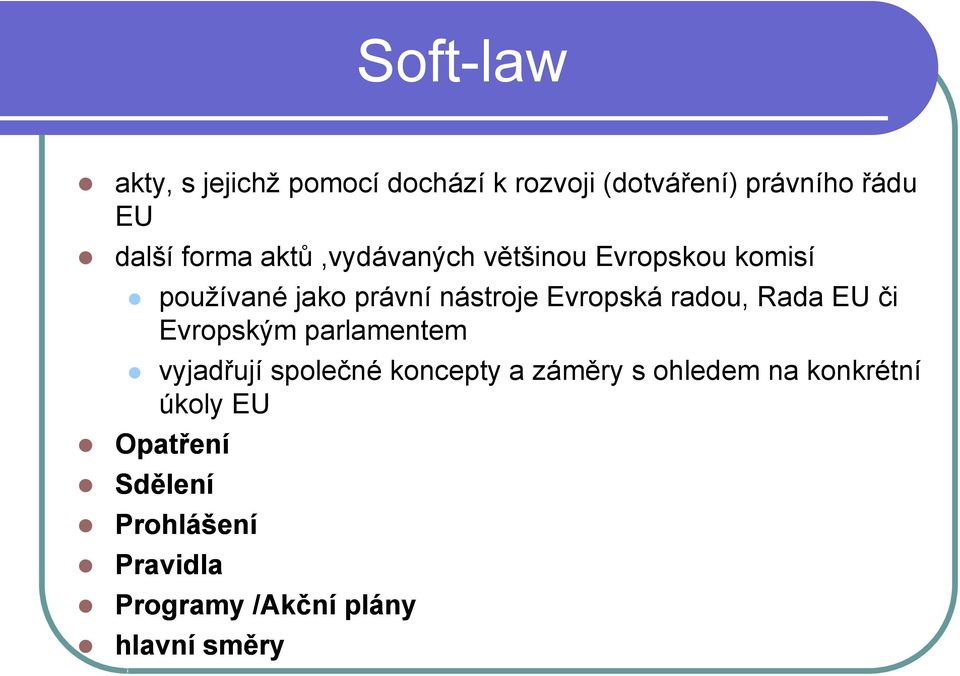 radou, Rada EU či Evropským parlamentem vyjadřují společné koncepty a záměry s ohledem