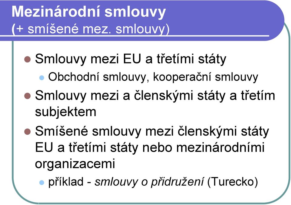 smlouvy Smlouvy mezi a členskými státy a třetím subjektem Smíšené