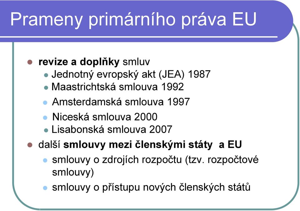 Lisabonská smlouva 2007 další smlouvy mezi členskými státy a EU smlouvy o