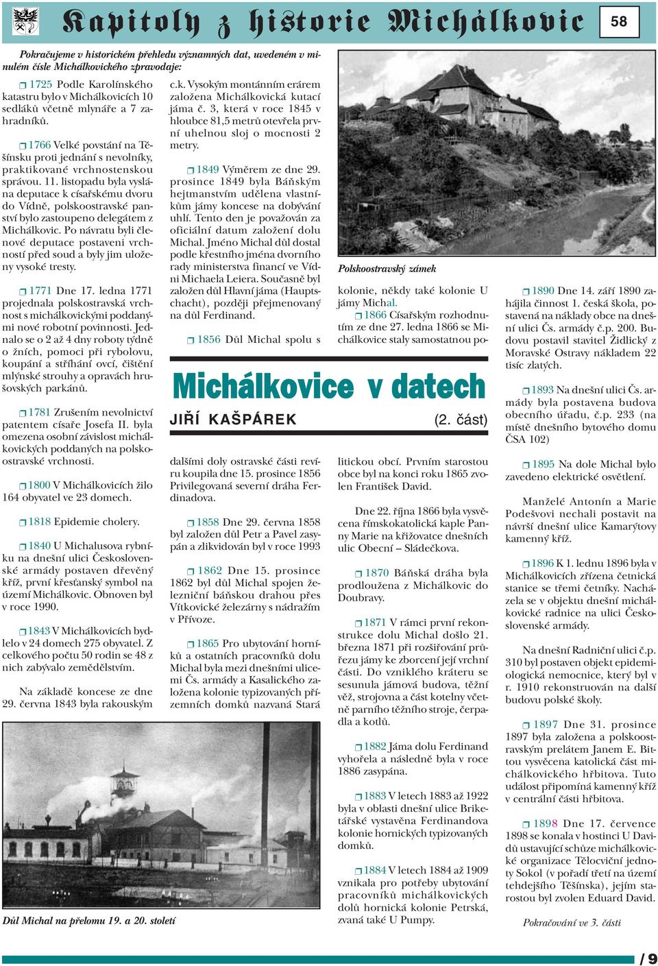 listopadu byla vyslána deputace k císaøskému dvoru do Vídnì, polskoostravské panství bylo zastoupeno delegátem z Michálkovic.