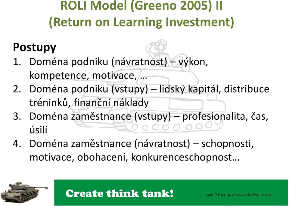 Doména podniku (vstupy) lidský kapitál, distribuce tréninků, finanční náklady 3.