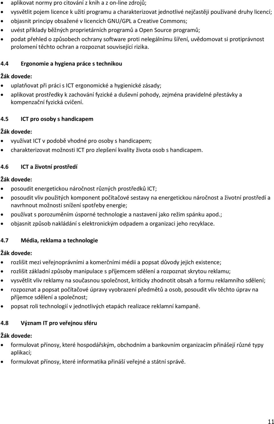 protiprávnost prolomení těchto ochran a rozpoznat související rizika. 4.