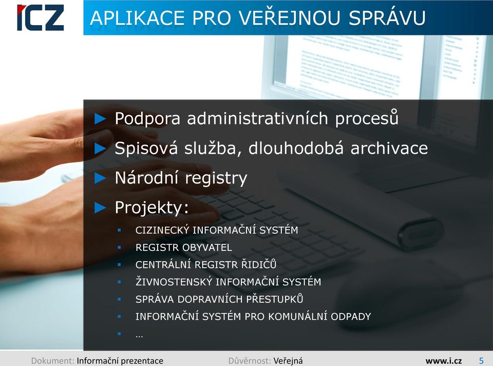 OBYVATEL CENTRÁLNÍ REGISTR ŘIDIČŦ ŢIVNOSTENSKÝ INFORMAČNÍ SYSTÉM SPRÁVA DOPRAVNÍCH