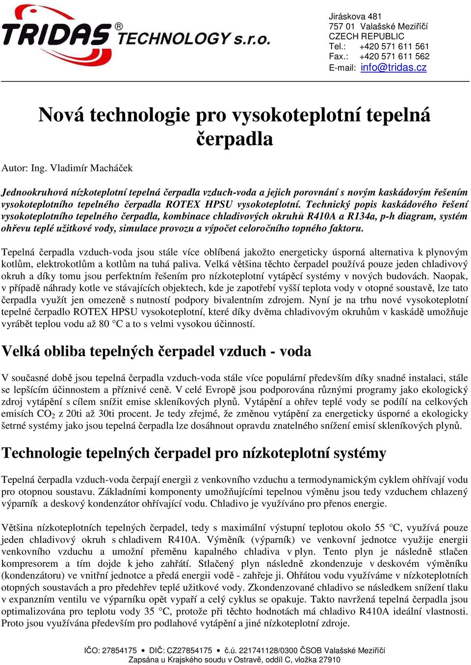 Technický popis kaskádového řešení vysokoteplotního tepelného čerpadla, kombinace chladivových okruhů R410A a R134a, p-h diagram, systém ohřevu teplé užitkové vody, simulace provozu a výpočet