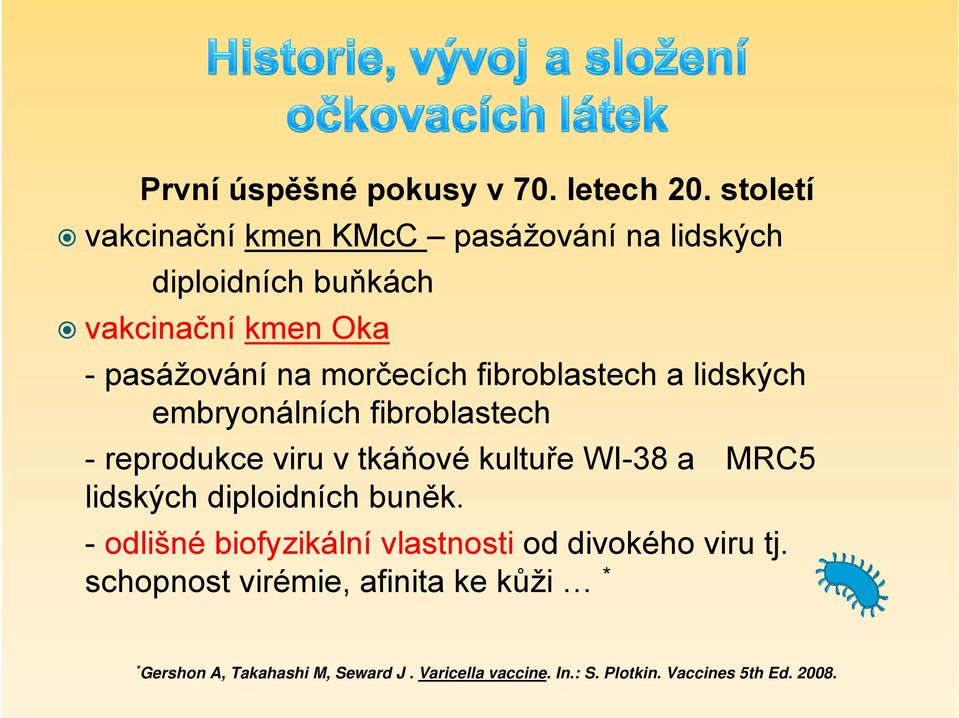 fibroblastech a lidských embryonálních fibroblastech - reprodukce viru v tkáňové kultuře WI-38 a MRC5 lidských