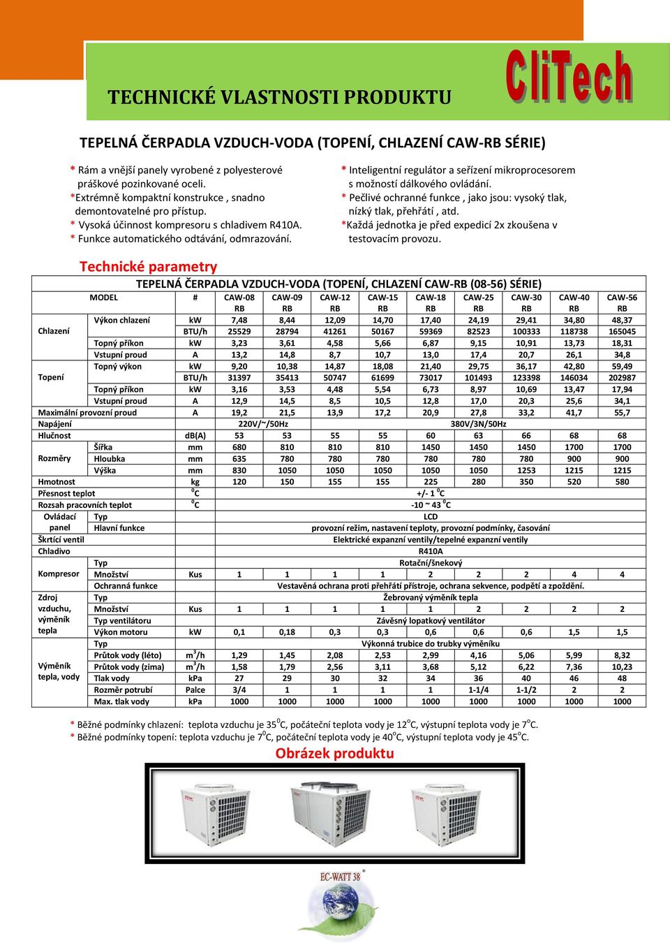 * Inteligentní regulátor a seřízení mikroprocesorem s možností dálkového ovládání. * Pečlivé ochranné funkce, jako jsou: vysoký tlak, nízký tlak, přehřátí, atd.