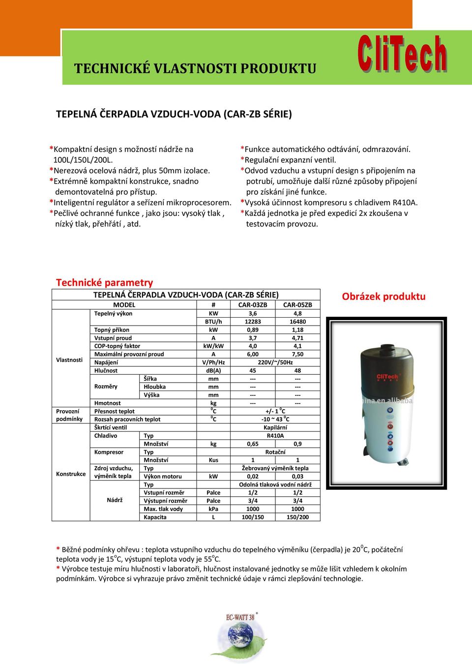 *Funkce automatického odtávání, odmrazování. *Regulační expanzní ventil. *Odvod vzduchu a vstupní design s připojením na potrubí, umožňuje další různé způsoby připojení pro získání jiné funkce.