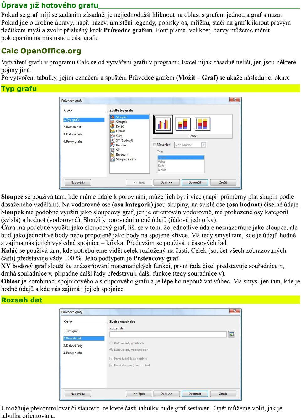 Font písma, velikost, barvy můžeme měnit poklepáním na příslušnou část grafu. Calc OpenOffice.