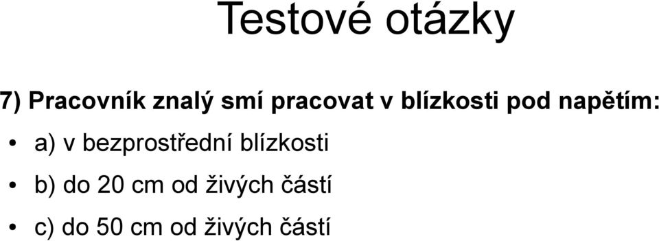 bezprostřední blízkosti b) do 20 cm