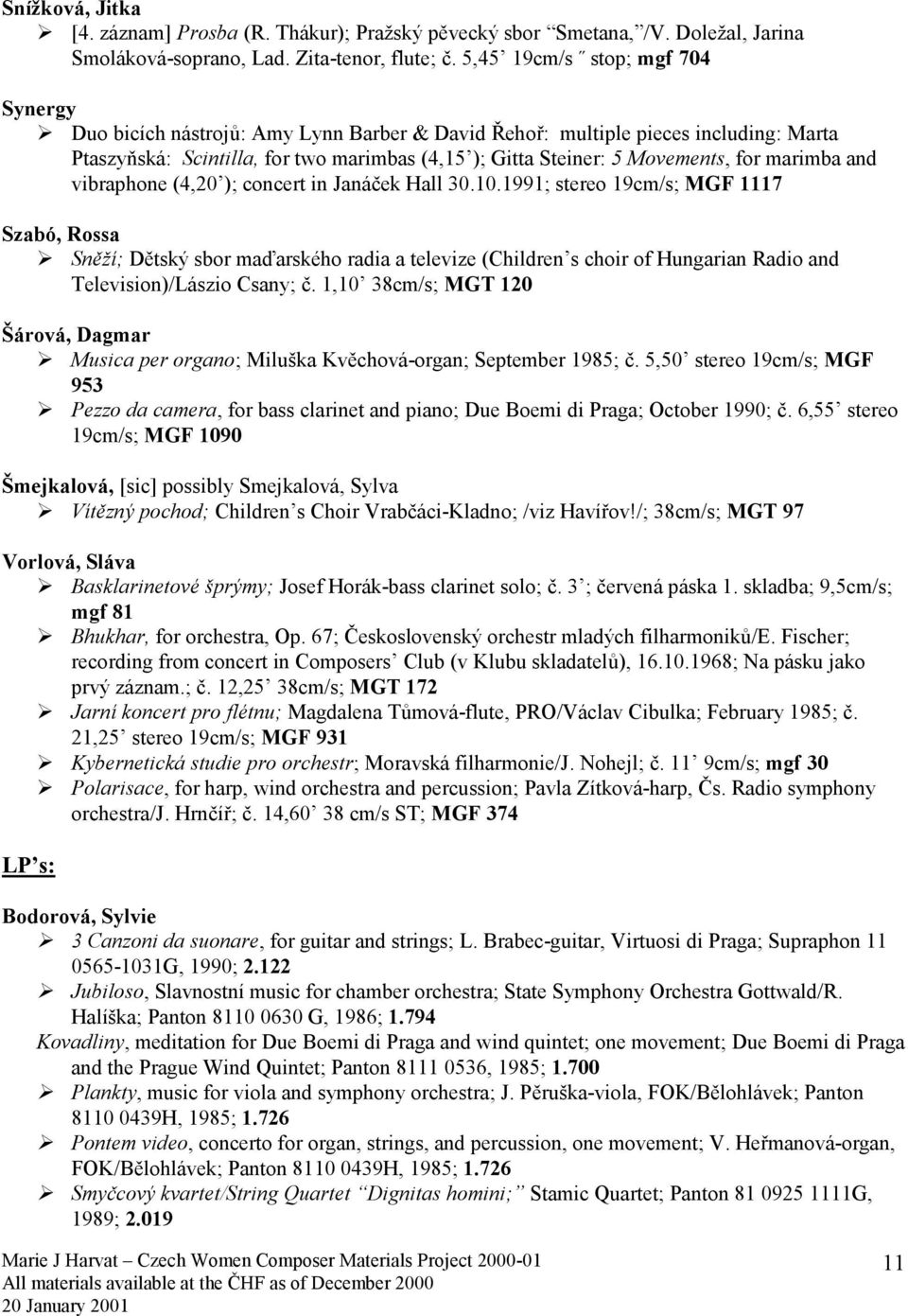 concert in Janáček Hall 30.10.1991; stereo 19cm/s; MGF 1117 Szabó, Rossa! Sněží; Dětský sbor maďarského radia a televize (Children s choir of Hungarian Radio and Television)/Lászio Csany; č.