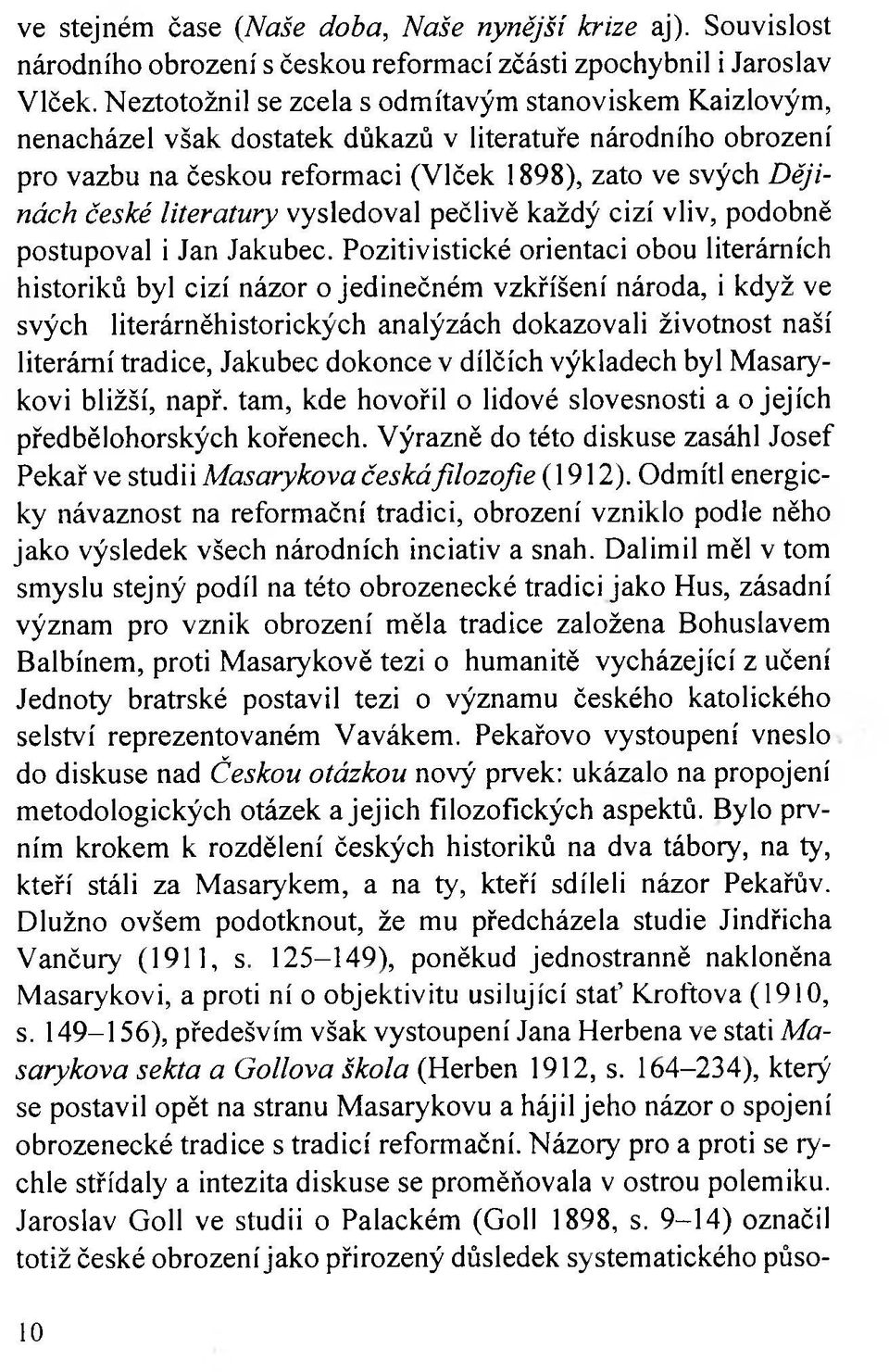literatury vysledoval pečlivě každý cizí vliv, podobně postupoval i Jan Jakubec.
