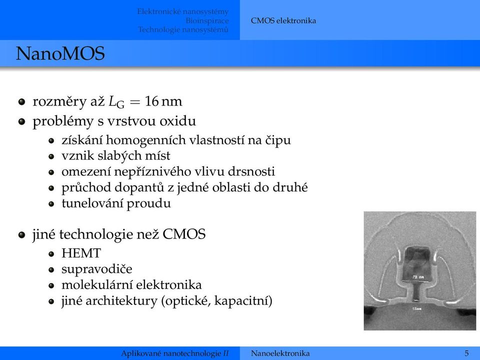 drsnosti průchod dopantů z jedné oblasti do druhé tunelování proudu jiné technologie než CMOS HEMT supravodiče