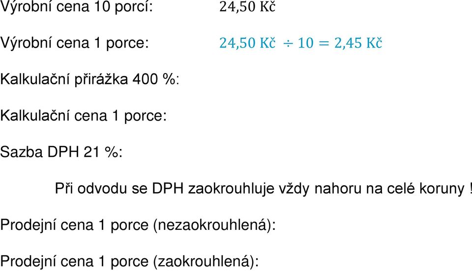 21 %: Při odvodu se DPH zaokrouhluje vždy nahoru na celé koruny!