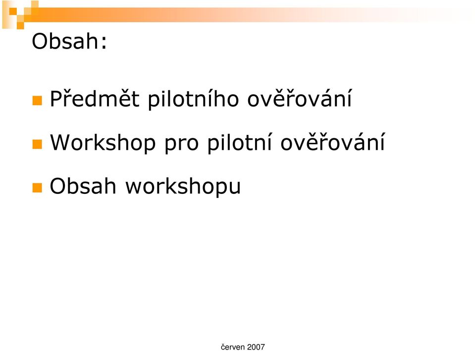 Workshop pro pilotní