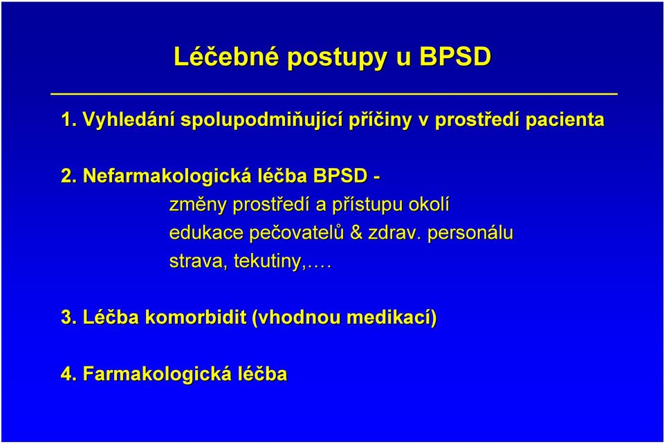 Nefarmakologická léčba BPSD - změny prostřed edí a přístupu p okolí