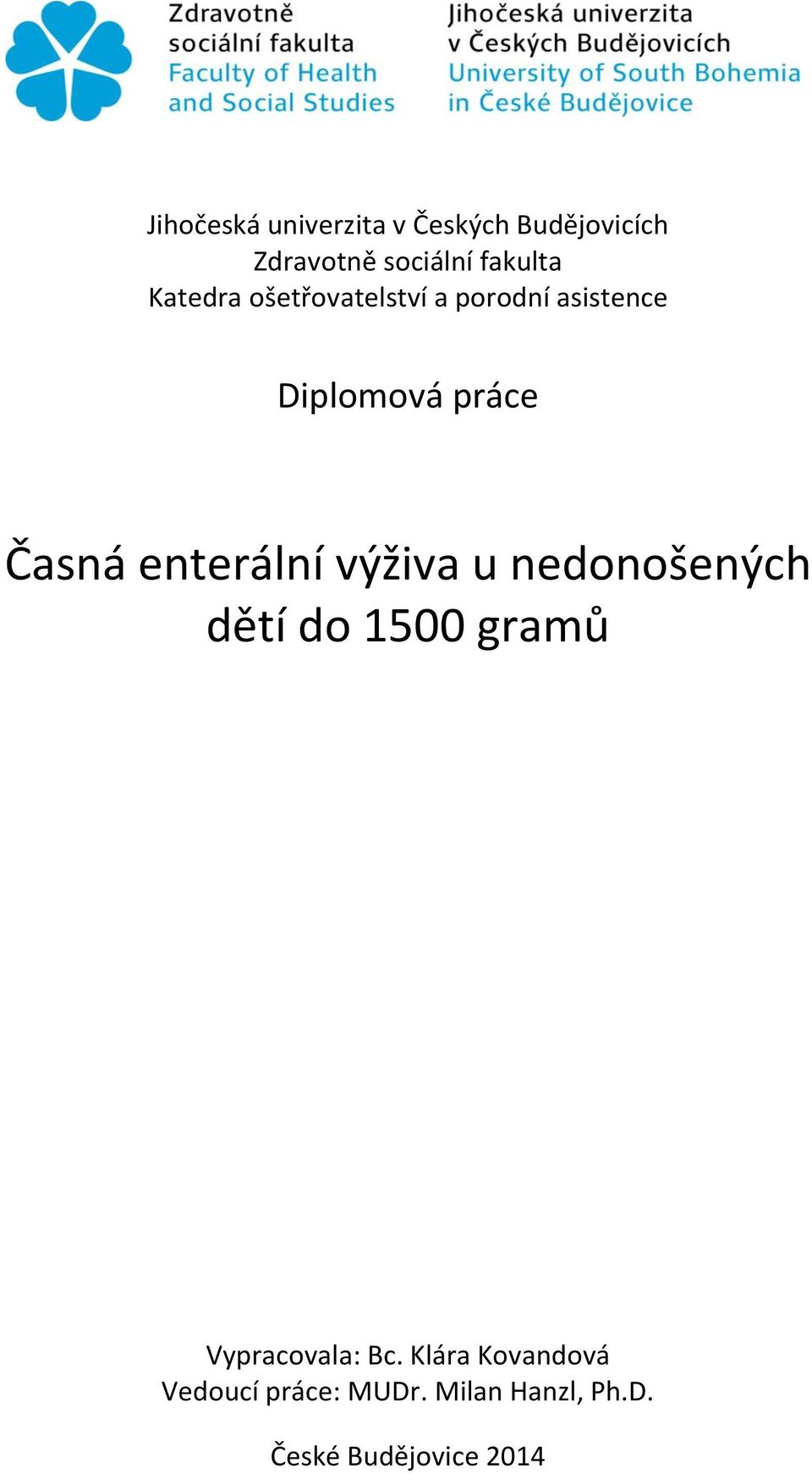 enterální výživa u nedonošených dětí do 1500 gramů Vypracovala: Bc.