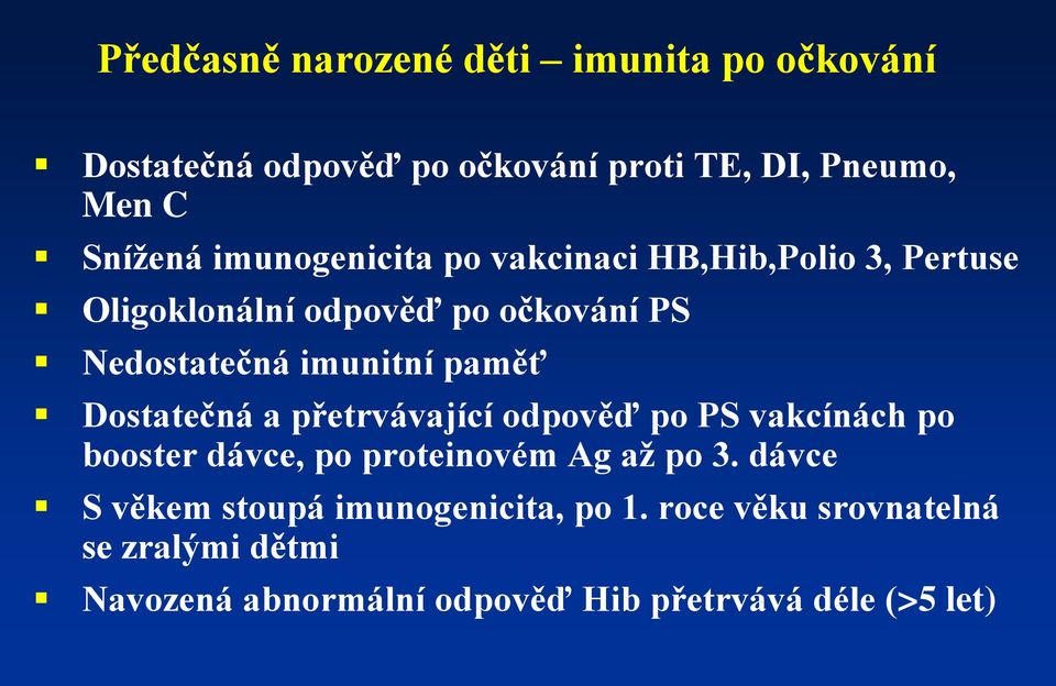 paměť Dostatečná a přetrvávající odpověď po PS vakcínách po booster dávce, po proteinovém Ag až po 3.