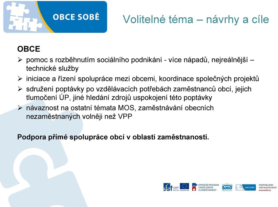 potřebách zaměstnanců obcí, jejich tlumočení ÚP, jiné hledání zdrojů uspokojení této poptávky návaznost na ostatní