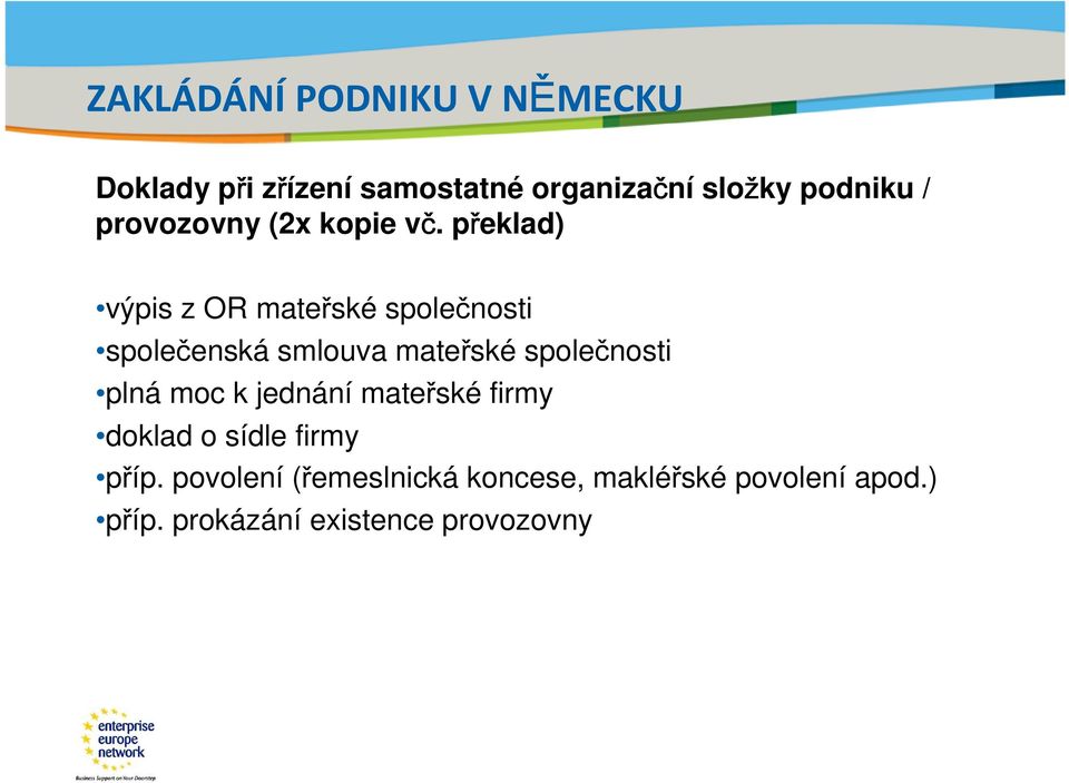 překlad) výpis z OR mateřské společnosti společenská smlouva mateřské společnosti plná moc k