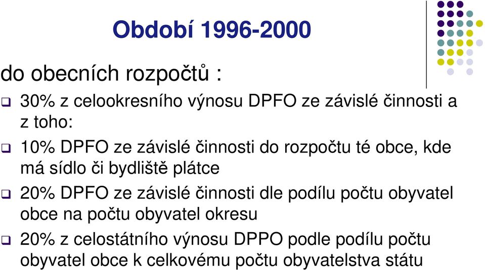 20% DPFO ze závisléčinnosti dle podílu počtu obyvatel obce na počtu obyvatel okresu 20% z