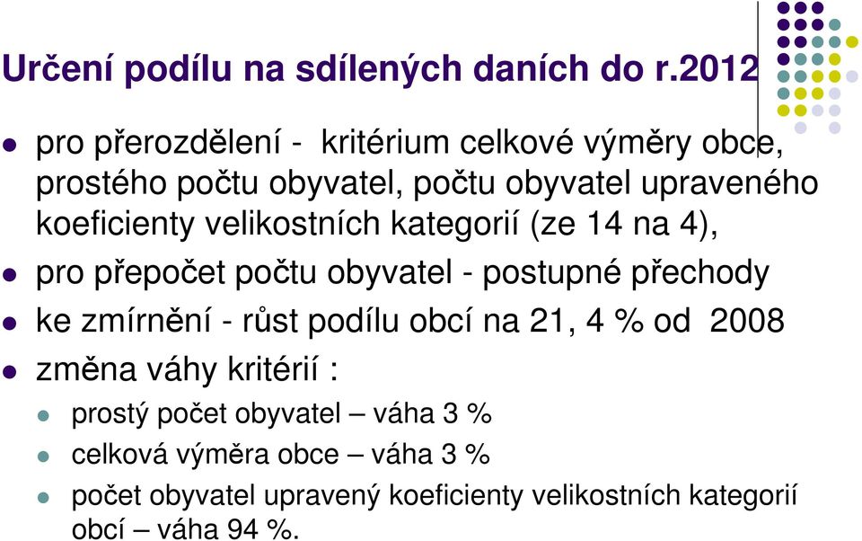 koeficienty velikostních kategorií (ze 14 na 4), pro přepočet počtu obyvatel - postupné přechody ke zmírnění -