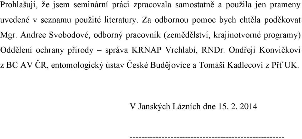 Andree Svobodové, odborný pracovník (zemědělství, krajinotvorné programy) Oddělení ochrany přírody správa KRNAP
