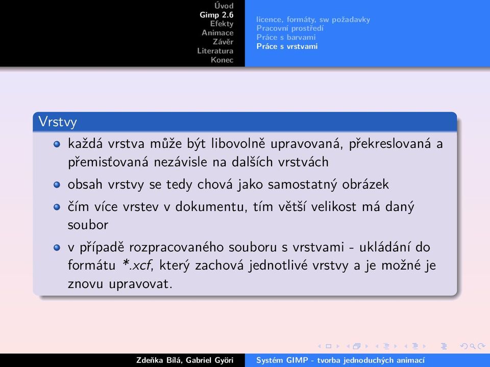 čím více vrstev v dokumentu, tím větší velikost má daný soubor v případě rozpracovaného souboru s