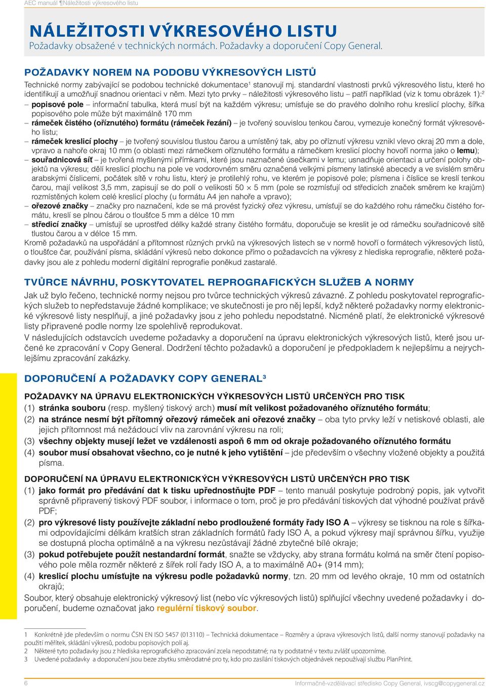 standardní vlastnosti prvků výkresového listu, které ho identifikují a umožňují snadnou orientaci v něm.