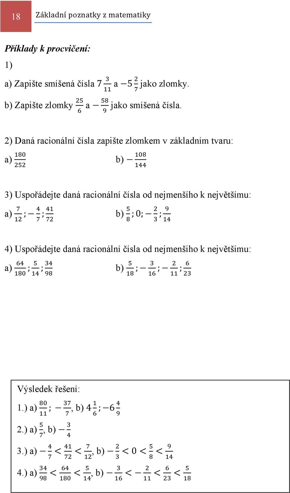 2) Daná racionální čísla zapište zlomkem v základním tvaru: a) b) 3) Uspořádejte daná racionální čísla od