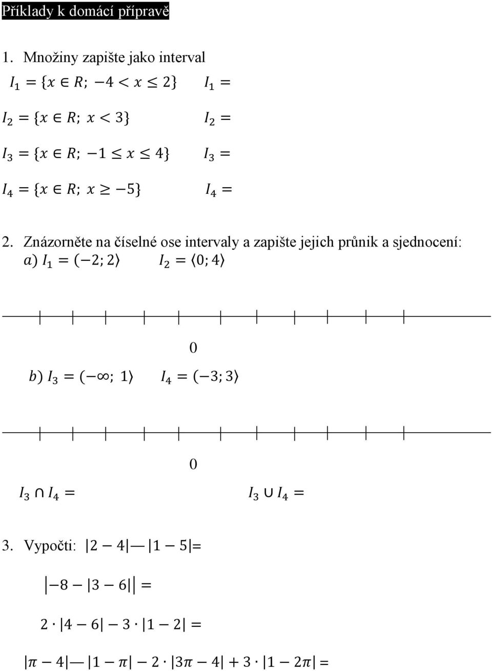 x 4} I 3 = I 4 = {x R; x 5} I 4 = 2.