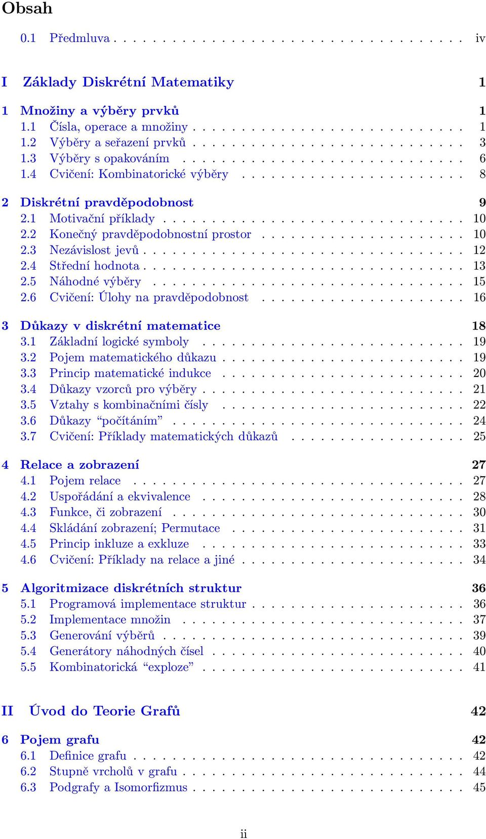 Konečný pravděpodobnostní prostor..................... 0. Nezávislost jevů..................................4 Střední hodnota..................................5 Náhodné výběry................................ 5.