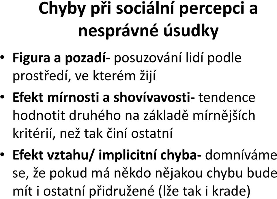 základě mírnějších kritérií, než tak činí ostatní Efekt vztahu/ implicitní chyba-