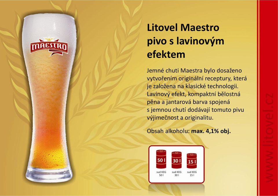 Lavinový efekt, kompaktní bělostná pěna a jantarová barva spojená s jemnou